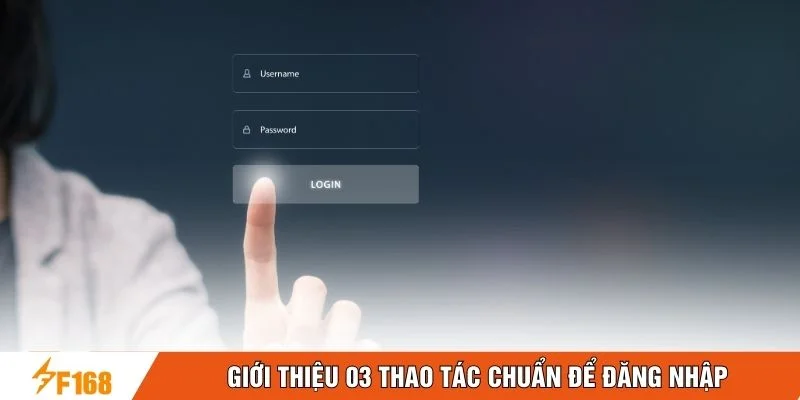 Giới thiệu 03 thao tác chuẩn để đăng nhập
