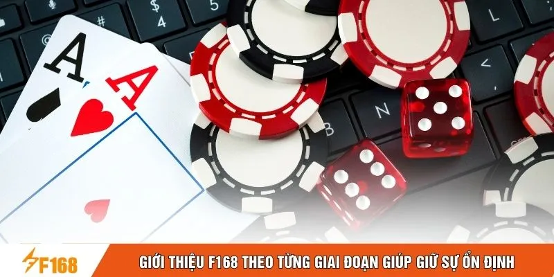 Giới thiệu F168 theo từng giai đoạn giúp giữ sự ổn định