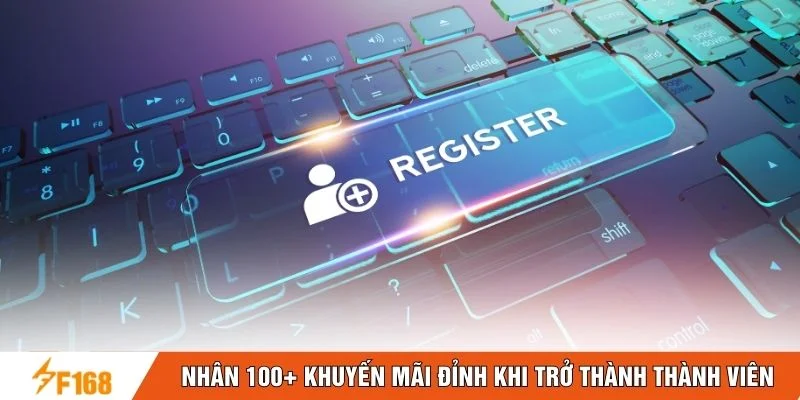Nhận 100+ khuyến mãi đỉnh khi trở thành thành viên